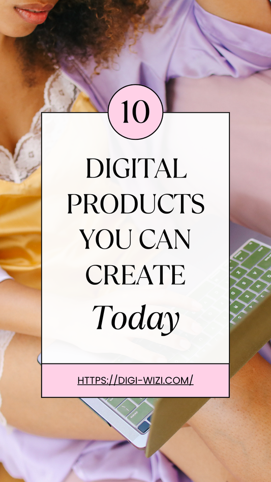 10 Digital Products You Can Create Today
